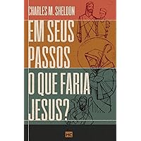 Em seus passos o que faria Jesus? (Portuguese Edition) Em seus passos o que faria Jesus? (Portuguese Edition) Kindle Paperback