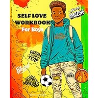 Self-Love Workbook For Teen and Tween Boys: Guided Self Love Workbook for Black Boys Self-Love Workbook For Teen and Tween Boys: Guided Self Love Workbook for Black Boys Paperback