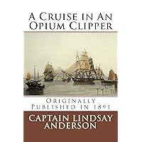 A Cruise in An Opium Clipper (annoted with study guide) A Cruise in An Opium Clipper (annoted with study guide) Kindle Hardcover Paperback MP3 CD