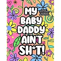My Baby Daddy Ain't Sh*t!: A Funny 