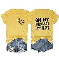 Funny Wife Gift Shirts for Women On My Husband's Last Nerve Letter Graphic Tees Casual Short Sleeve Round Neck Tops