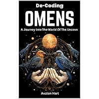 De-Coding Omens: A Journey Into The World Of The Unseen De-Coding Omens: A Journey Into The World Of The Unseen Kindle Paperback