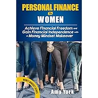 Personal Finance for Women: Achieve Financial Freedom and Gain Financial Independence with a Money Mindset Makeover (Money Mindset Series)