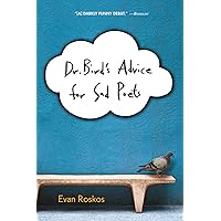 Dr. Bird's Advice for Sad Poets Dr. Bird's Advice for Sad Poets Paperback Kindle Hardcover