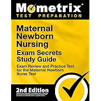 Maternal Newborn Nursing Exam Secrets Study Guide - Exam Review and Practice Test for the Maternal Newborn Nurse Test: [2nd Edition] Maternal Newborn Nursing Exam Secrets Study Guide - Exam Review and Practice Test for the Maternal Newborn Nurse Test: [2nd Edition] Paperback Kindle Hardcover