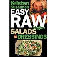 Kristen Suzanne's EASY Raw Vegan Salads & Dressings: Fun & Easy Raw Food Recipes for Making the World's Most Delicious & Healthy Salads for Yourself, Your Family & Entertaining Kristen Suzanne's EASY Raw Vegan Salads & Dressings: Fun & Easy Raw Food Recipes for Making the World's Most Delicious & Healthy Salads for Yourself, Your Family & Entertaining Paperback Kindle