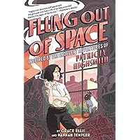 Flung Out of Space: Inspired by the Indecent Adventures of Patricia Highsmith Flung Out of Space: Inspired by the Indecent Adventures of Patricia Highsmith Paperback Kindle Hardcover