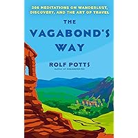 The Vagabond's Way: 366 Meditations on Wanderlust, Discovery, and the Art of Travel The Vagabond's Way: 366 Meditations on Wanderlust, Discovery, and the Art of Travel Kindle Audible Audiobook Paperback Hardcover