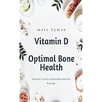 Vitamin D: Your Key to Optimal Bone Health at Every Age (The 90 Essential Nutrients Book 5)