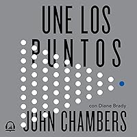 Une los puntos [Connecting the Dots]: Lecciones de liderazgo en un mundo de startups [Lessons for Leadership in a Startup World] Une los puntos [Connecting the Dots]: Lecciones de liderazgo en un mundo de startups [Lessons for Leadership in a Startup World] Kindle Audible Audiobook Paperback