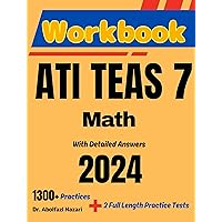 ATI TEAS 7 Math Workbook: Comprehensive Math Practices and Solutions: The Ultimate Test Prep Book with Two Full-Length Practice Tests (ATI TEAS 7 Math ... Reviews, Formula Sheets, Flash Cards 4) ATI TEAS 7 Math Workbook: Comprehensive Math Practices and Solutions: The Ultimate Test Prep Book with Two Full-Length Practice Tests (ATI TEAS 7 Math ... Reviews, Formula Sheets, Flash Cards 4) Kindle Paperback