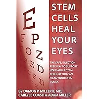 Stem Cells Heal Your Eyes: Prevent and Help: Macular Degeneration, Retinitis Pigmentosa, Stargardt, Retinal Distrophy, and Retinopathy. Stem Cells Heal Your Eyes: Prevent and Help: Macular Degeneration, Retinitis Pigmentosa, Stargardt, Retinal Distrophy, and Retinopathy. Paperback Audible Audiobook Kindle