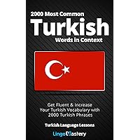 2000 Most Common Turkish Words in Context: Get Fluent & Increase Your Turkish Vocabulary with 2000 Turkish Phrases (Turkish Language Lessons) 2000 Most Common Turkish Words in Context: Get Fluent & Increase Your Turkish Vocabulary with 2000 Turkish Phrases (Turkish Language Lessons) Paperback Audible Audiobook Kindle
