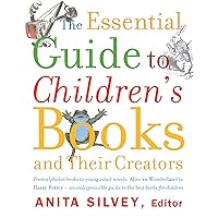The Essential Guide To Children's Books And Their Creators The Essential Guide To Children's Books And Their Creators Paperback Hardcover