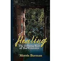 Healing: The Defining Root of Our Existence Healing: The Defining Root of Our Existence Paperback Kindle
