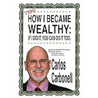 How I Became Wealthy: If I Did It, You Can Do It Too. How I Became Wealthy: If I Did It, You Can Do It Too. Kindle Paperback Hardcover