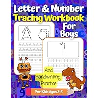 Letter & Number Tracing Workbook For Boys And Handwriting Practice For Kids Ages 3-5: Alphabet and 1 to 30 Numbers Printing For Preschool and Kindergarten