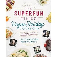 The Superfun Times Vegan Holiday Cookbook: Entertaining for Absolutely Every Occasion The Superfun Times Vegan Holiday Cookbook: Entertaining for Absolutely Every Occasion Hardcover Kindle