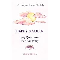 Recovery From Alcoholism: Happy & Sober: A Guided Journal For Recovery, Created By A Former Alcoholic