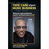 Take Care of Your Music Business, Second Edition: Taking the Legal and Business Aspects You Need to Know to 3.0 Take Care of Your Music Business, Second Edition: Taking the Legal and Business Aspects You Need to Know to 3.0 Kindle Paperback