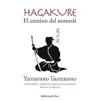 Hagakure. El camino del Samurai / Hagakure: The Book of the Samurai (Spanish Edition) Hagakure. El camino del Samurai / Hagakure: The Book of the Samurai (Spanish Edition) Mass Market Paperback Kindle Paperback