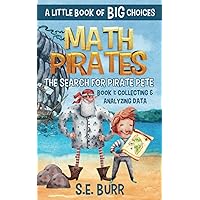 The Search for Pirate Pete: Collecting and Analyzing Data: A Little Book of BIG Choices (Math Pirates)