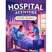 Hospital Activities for Adults: Big Word Search Puzzle Book to Occupy Your Mind and Relieve Stress | Large Print Activities for Hospital Patients