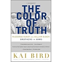 The Color of Truth: McGeorge Bundy and William Bundy: Brothers in Arms The Color of Truth: McGeorge Bundy and William Bundy: Brothers in Arms Kindle Hardcover Paperback