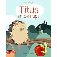Titus en de rups (Titus de egel Book 1) (Dutch Edition) Titus en de rups (Titus de egel Book 1) (Dutch Edition) Kindle Paperback