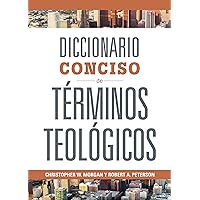 Diccionario Conciso de Términos Teológicos (Spanish Edition) Diccionario Conciso de Términos Teológicos (Spanish Edition) Hardcover Kindle