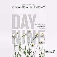 Day Nine: A Postpartum Depression Memoir Day Nine: A Postpartum Depression Memoir Audible Audiobook Paperback Kindle
