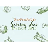 Serving Love: Raw Recipes