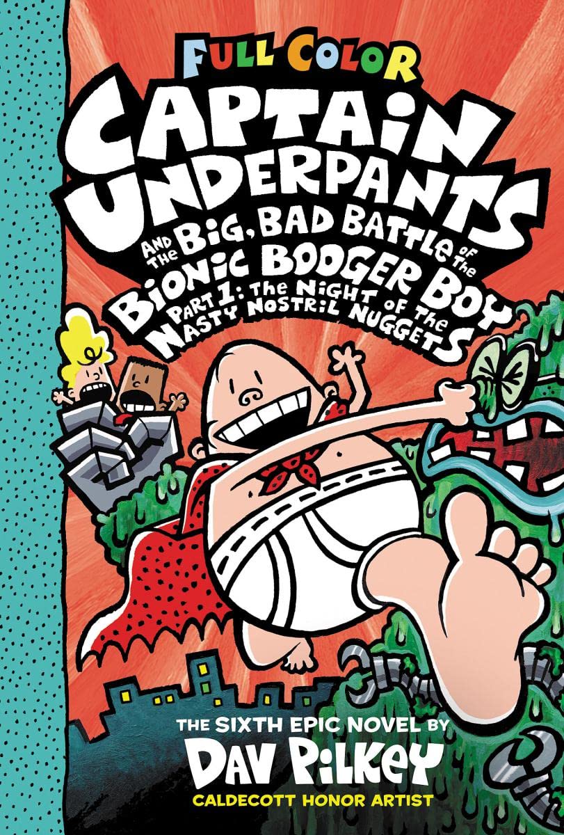 Captain Underpants and the Big, Bad Battle of the Bionic Booger Boy, Part 1: The Night of the Nasty Nostril Nuggets: Color Edition (Captain Underpants 6) (Captain Underpants)