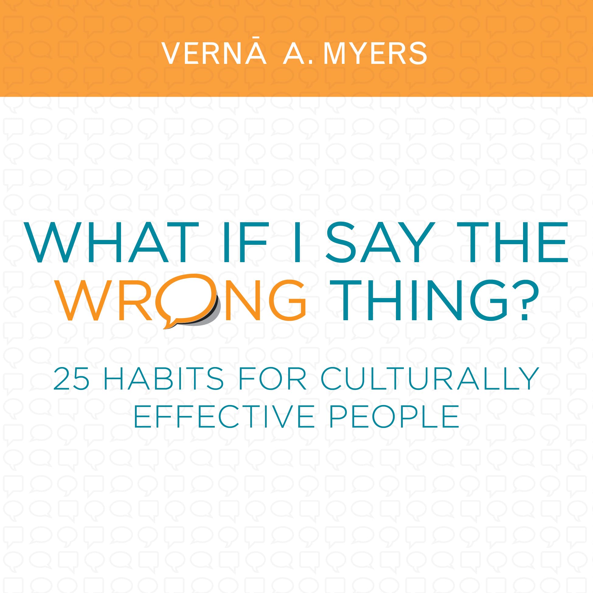 What if I Say the Wrong Thing?: 25 Habits for Culturally Effective People