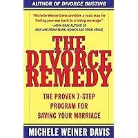 The Divorce Remedy: The Proven 7-Step Program for Saving Your Marriage The Divorce Remedy: The Proven 7-Step Program for Saving Your Marriage Paperback Hardcover
