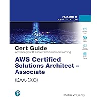 AWS Certified Solutions Architect - Associate (SAA-C03) Cert Guide (Certification Guide) AWS Certified Solutions Architect - Associate (SAA-C03) Cert Guide (Certification Guide) Kindle Paperback
