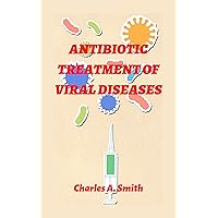 Antibiotic treatment of viral diseases
