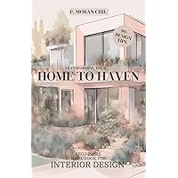 Transforming your: HOME TO HAVEN: Beginners Handbook for Interior Design Transforming your: HOME TO HAVEN: Beginners Handbook for Interior Design Kindle Paperback