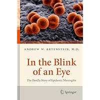 In the Blink of an Eye: The Deadly Story of Epidemic Meningitis In the Blink of an Eye: The Deadly Story of Epidemic Meningitis Kindle Paperback