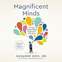 Magnificent Minds: The New Whole-Child Approach to Autism Magnificent Minds: The New Whole-Child Approach to Autism Hardcover Audible Audiobook Kindle Paperback
