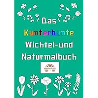 Das kunterbunte Wichtel- und Naturmalbuch (German Edition)