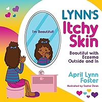 Lynn's Itchy Skin: Beautiful with Eczema Outside and In Lynn's Itchy Skin: Beautiful with Eczema Outside and In Paperback Kindle