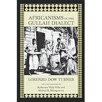Africanisms in the Gullah Dialect (Southern Classics) Africanisms in the Gullah Dialect (Southern Classics) Paperback Mass Market Paperback
