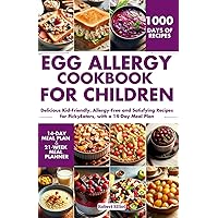 Egg Allergy Cookbook for Children: Delicious Kid-Friendly, Allergy-Free and Satisfying Recipes for Picky Eaters, with a 14-Day Meal Plan Egg Allergy Cookbook for Children: Delicious Kid-Friendly, Allergy-Free and Satisfying Recipes for Picky Eaters, with a 14-Day Meal Plan Paperback