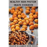 HEALTHY HIGH PROTEIN SNACKS COOKBOOK: Easy To Prepare Snacks Recipes That Are Full Of Satisfying Protein Which Can Help You From Overeating Between Meals HEALTHY HIGH PROTEIN SNACKS COOKBOOK: Easy To Prepare Snacks Recipes That Are Full Of Satisfying Protein Which Can Help You From Overeating Between Meals Kindle