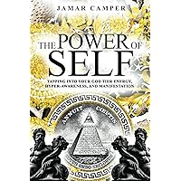 The Power Of Self: Tapping Into Your God Tier Energy, Hyper-Awareness, and Manifestation The Power Of Self: Tapping Into Your God Tier Energy, Hyper-Awareness, and Manifestation Paperback Kindle Hardcover