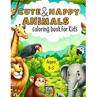 CUTE & HAPPY ANIMALS: Coloring book for kids
