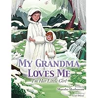 My Grandma Loves Me, I'm Her Little Girl (My Family Loves Me) My Grandma Loves Me, I'm Her Little Girl (My Family Loves Me) Hardcover