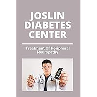 Joslin Diabetes Center: Treatment Of Peripheral Neuropathy: Splenda Diabetes Care Shakes Joslin Diabetes Center: Treatment Of Peripheral Neuropathy: Splenda Diabetes Care Shakes Kindle Paperback