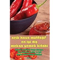 Açik Hava MutfaĞi! En İyİ DiŞ Mekan Yemek Kİtabi (Turkish Edition)